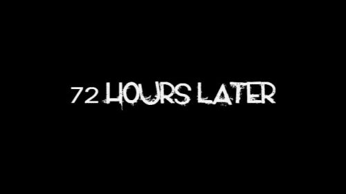 72 Hours Later