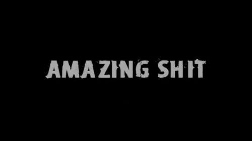 Amazing Shit