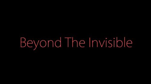 Beyond The Invisible