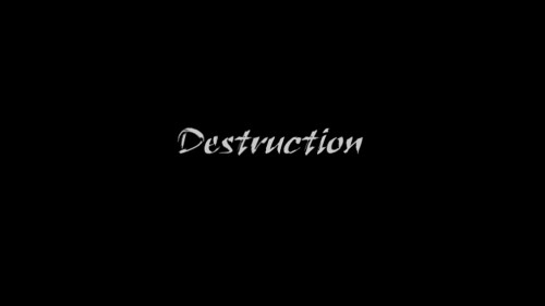 Destruction