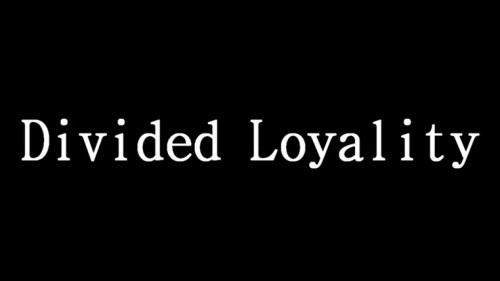 Divided Loyality