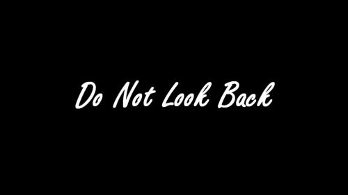 Do Not Look Back