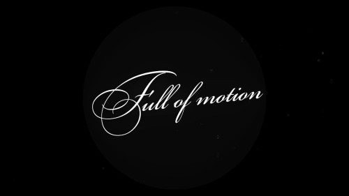 Full of motion