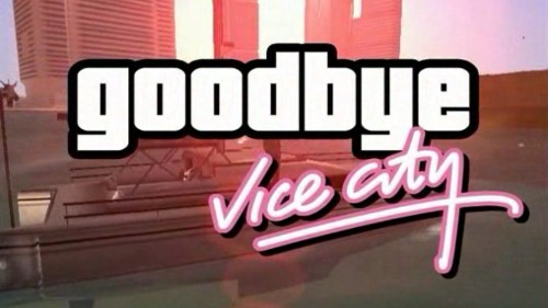 Goodbye Vice City