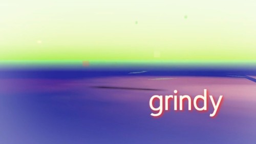grindy