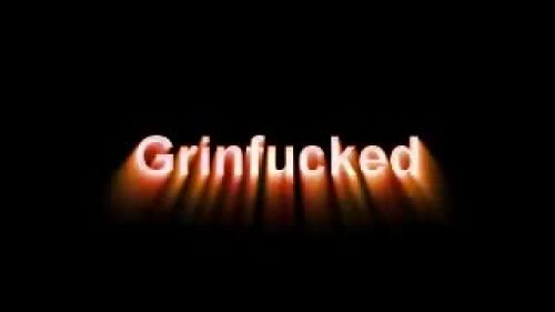 Grinfucked