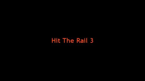 Hit The Rail III