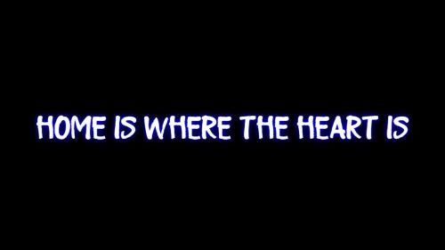 Home Is Where The Heart Is