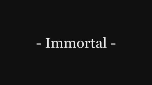 Immortal