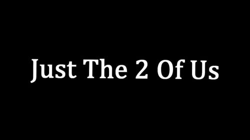 Just The Two Of Us 2