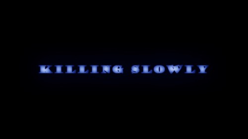 Killing Slowly