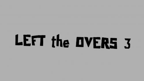 LEFT the OVERS 3