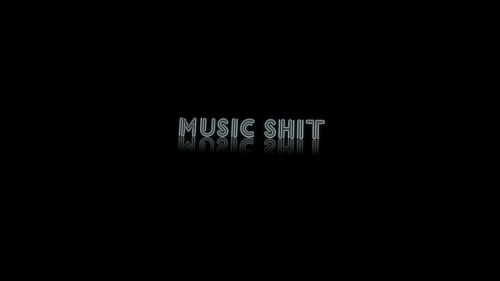 Music Shit