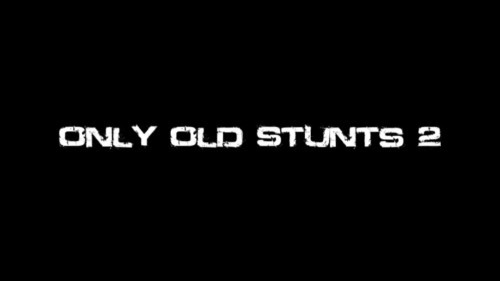 Only Old Stunts 2