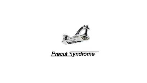 Precut Syndrome