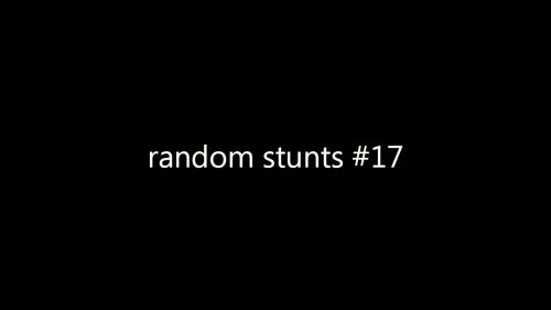 Random Stunts #17