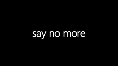 Say No More