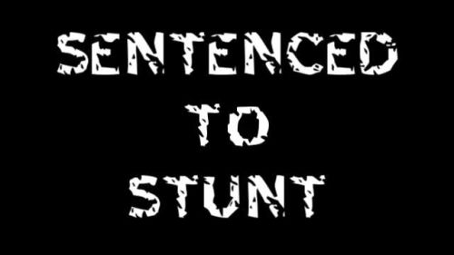 Sentenced to Stunt