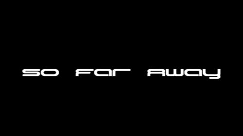 So Far Away