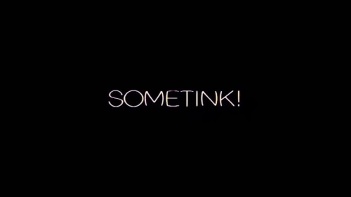 SOMETINK!