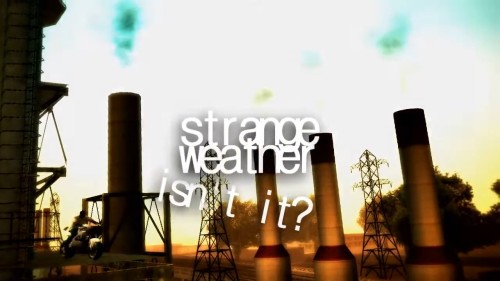 Strange Weather Isn't It?