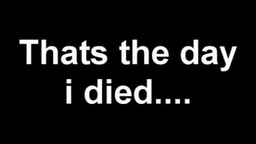 That's the day i died