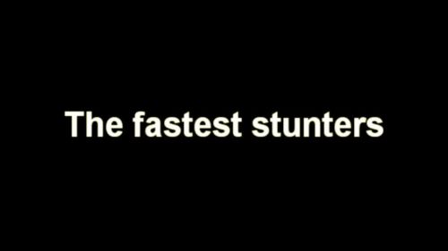 The Fastest Stunters