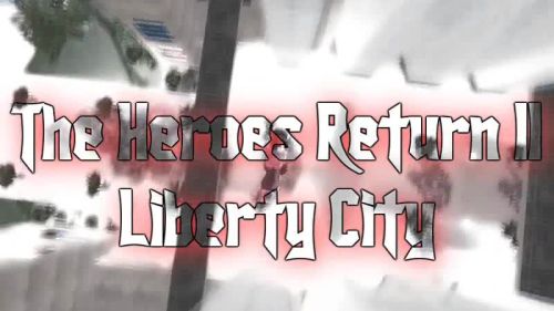 The Heroes Return II Liberty City