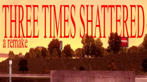 THREE TIMES SHATTERED (Broken 3 Remake)