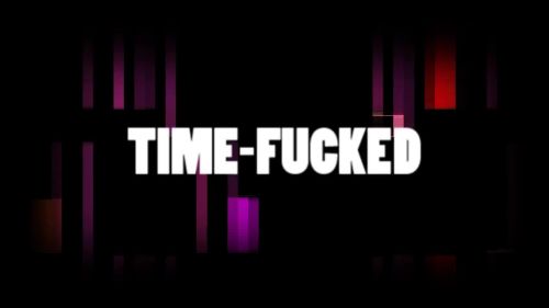 Time-Fucked