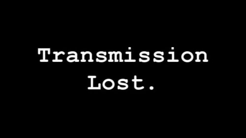 Transmission Lost