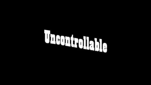 Uncontrollable