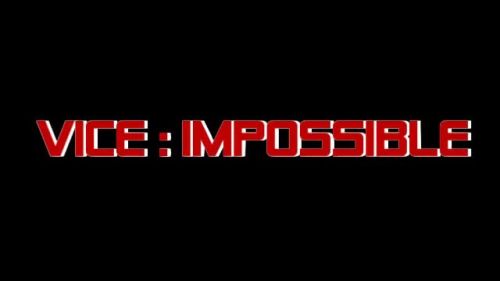 Vice Impossible