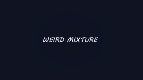 Weird Mixture