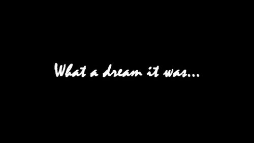 What A Dream It Was...