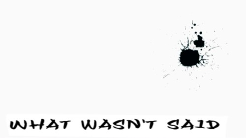 What Wasn't Said