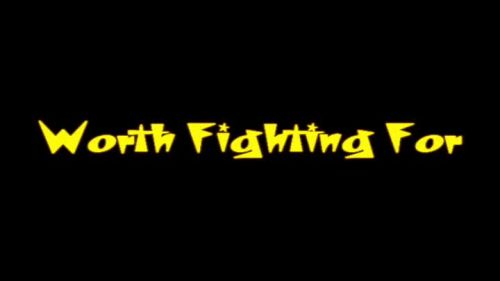 Worth Fighting For